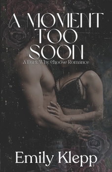 Paperback A Moment Too Soon: A Dark Why Choose Romance Book