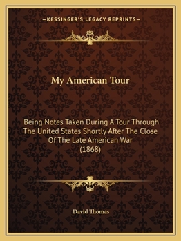 Paperback My American Tour: Being Notes Taken During A Tour Through The United States Shortly After The Close Of The Late American War (1868) Book