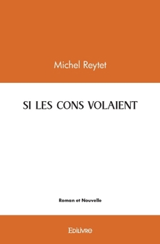 Paperback Si Les Cons Volaient [French] Book