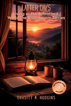 Paperback Latter Days: Living as the Betrothed While the Bridegroom Tarries Book
