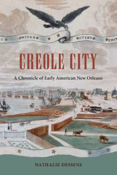 Creole City: A Chronicle of Early American New Orleans - Book  of the Contested Boundaries