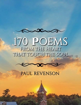 170 Poems from the Heart that Touch the Soul