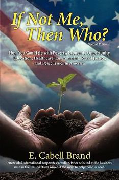 Paperback If Not Me, Then Who?: How You Can Help with Poverty, Economic Opportunity, Education, Healthcare, Environment, Racial Justice, and Peace ISS Book