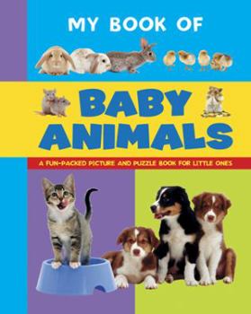 Board book My Book of Baby Animals: A Fun-Packed Picture and Puzzle Book for Little Ones Book