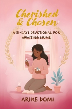 Cherished & Chosen: A 31-DAYS DEVOTIONAL FOR AWAITING MUMS