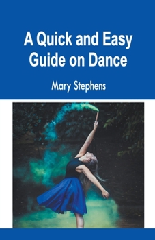 Paperback A Quick and Easy Guide on Dance Book