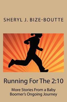 Paperback Running For The 2: 10: More Stories From a Baby Boomer's Ongoing Journey Book