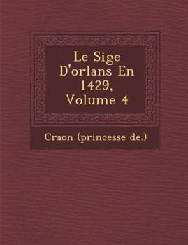 Le Si GE D'Orl ANS En 1429, Volume 4
