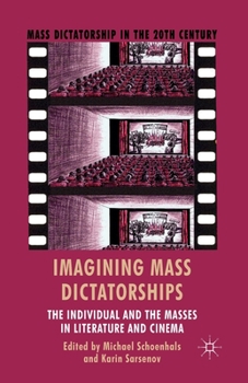 Paperback Imagining Mass Dictatorships: The Individual and the Masses in Literature and Cinema Book