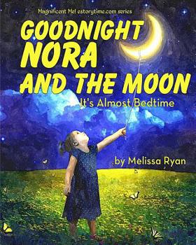 Paperback Goodnight Nora and the Moon, It's Almost Bedtime: Personalized Children's Books, Personalized Gifts, and Bedtime Stories Book
