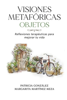 Paperback Visiones Metafóricas OBJETOS: Reflexiones terapéuticas para mejorar tu vida [Spanish] Book