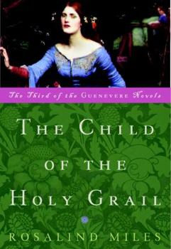 Paperback The Child of the Holy Grail: The Third of the Guenevere Novels Book