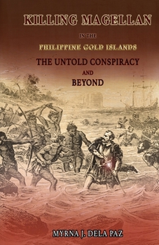 Paperback KILLING MAGELLAN in the Philippine Gold Islands The Untold Conspiracy and Beyond Book