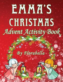 Paperback Emma's Christmas Advent Activity Book: 25+ daily calendar activities: Cut & Glue, Crossword Puzzles, Game boards, Color by Number, Connect the Dots, & Book
