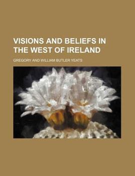 Visions and Beliefs in the West of Ireland (Volume 2)