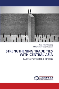 Paperback Strengthening Trade Ties with Central Asia Book