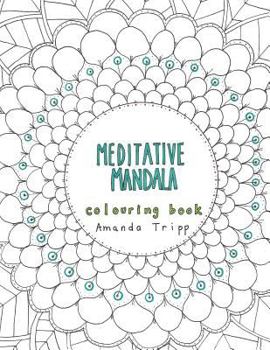 Paperback Meditative Mandala colouring book: hand drawn from the heart Book