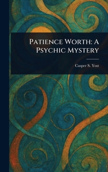 Patience Worth: A Psychic Mystery