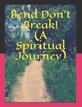 Paperback Bend Don't Break! (A Spiritual Journey) Book