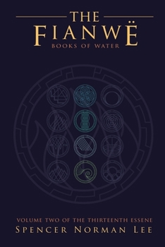 The Fianwë: Books of Water - Book #2 of the Thirteenth Essene
