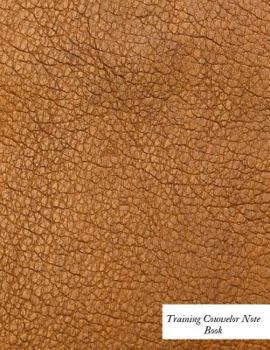 Paperback Training Counselor Notebook: Supervisor & Counselors Reference Guide for Therapists, Managers & Social Work Step by Step Definitive Reference for L Book