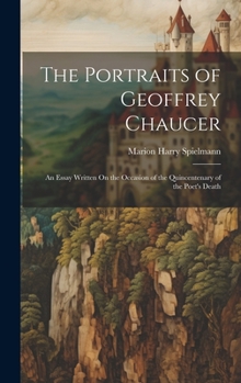 Hardcover The Portraits of Geoffrey Chaucer: An Essay Written On the Occasion of the Quincentenary of the Poet's Death Book