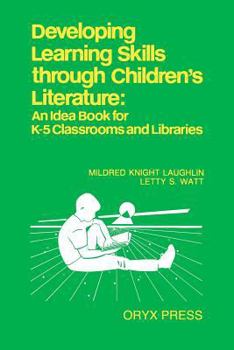 Paperback Developing Learning Skills Through Children's Literature: An Idea Book for K-5 Classrooms and Libraries Book