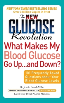 Paperback The New Glucose Revolution What Makes My Blood Glucose Go Up . . . and Down?: 101 Frequently Asked Questions about Your Blood Glucose Levels Book