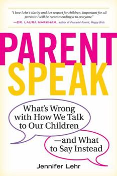 Paperback Parentspeak: What's Wrong with How We Talk to Our Children--And What to Say Instead Book