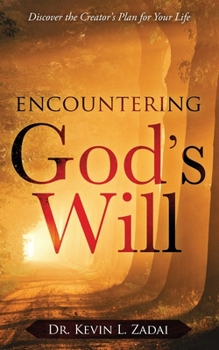Encountering God's Will: Discover the Creator’s Plan for Your Life
