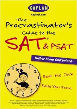 Paperback The Procrastinator's Guide to the SAT & PSAT: Beat the Clock, Raise Your Score Book