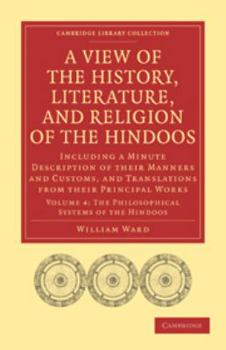 Printed Access Code A View of the History, Literature, and Religion of the Hindoos: Volume 4, the Philosophical Systems of the Hindoos: Including a Minute Description of Book