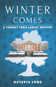 Winter Comes: A Tuesday Table Ladies' Mystery - Book #2 of the A Tuesday Table Ladies' Mystery