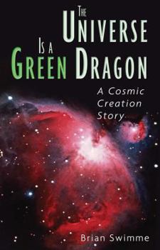 Paperback The Universe Is a Green Dragon: A Cosmic Creation Story Book