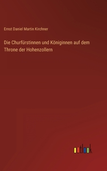 Hardcover Die Churfürstinnen und Königinnen auf dem Throne der Hohenzollern [German] Book