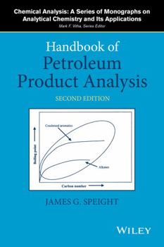 Handbook of Petroleum Product Analysis (Chemical Analysis: A Series of Monographs on Analytical Chemistry and Its Applications) - Book #182 of the Chemical Analysis: A Series of Monographs on Analytical Chemistry and Its Applications