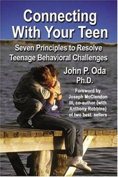 Paperback Connecting with Your Teen: The 7 Principles to Resolve Teenage Behavioral Challenges Book