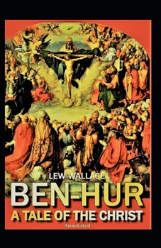 Paperback Ben-Hur, A Tale of the Christ (Annotated) Book