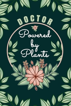 Paperback Doctor Powered By Plants Journal Notebook: 6 X 9, 6mm Spacing Lined Journal Doctor Planting Hobby Design Cover, Cool Physician Writing Notes for Stude Book