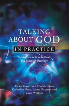 Paperback Talking about God in Practice: Theological Action Research and Practical Theology Book