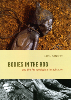 Hardcover Bodies in the Bog and the Archaeological Imagination Book