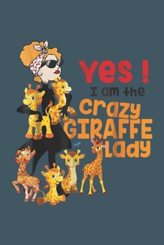 Paperback Yes ! I am the crazy giraffe lady: Giraffe Notebook College Blank Lined 6 x 9 inch 110 pages -Notebook for Giraffe Lovers Journal for Writing- Noteboo Book