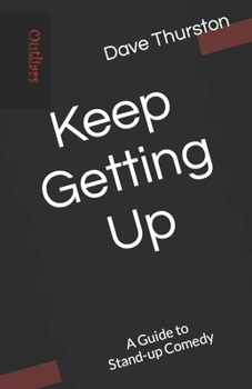 Keep Getting Up: A Guide to Stand-up Comedy