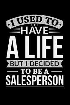 Paperback I Used To Have A Life But I Decided To Be A Salesperson: Personal Planner 24 month 100 page 6 x 9 Dated Calendar Notebook For 2020-2021 Academic Year Book