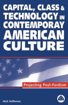 Paperback Capital, Class & Technology in Contemporary American Culture: Projecting Post-Fordism Book