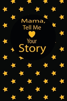 Paperback mama, tell me your story: A guided journal to tell me your memories, keepsake questions.This is a great gift to mom, grandma, nana, aunt and aun Book