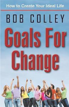 Paperback Goals for Change: How to Create Your Ideal Life Book