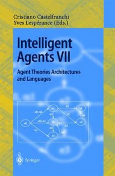 Paperback Intelligent Agents VII. Agent Theories Architectures and Languages: 7th International Workshop, Atal 2000, Boston, Ma, Usa, July 7-9, 2000. Proceeding Book