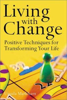 Paperback Living with Change: Positive Techniques for Transforming Your Life Book