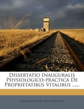 Paperback Dissertatio Inauguralis Physiologico-Practica de Proprietatibus Vitalibus ...... [Latin] Book